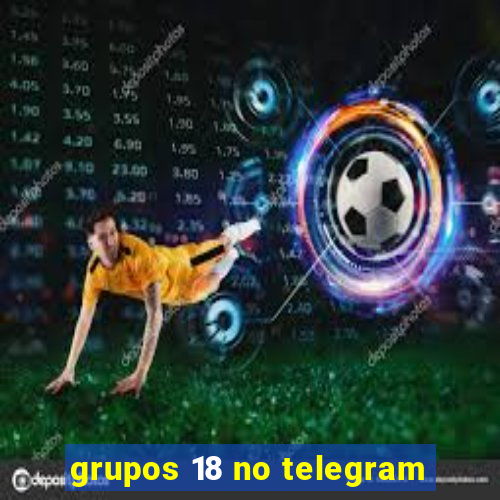 grupos 18 no telegram